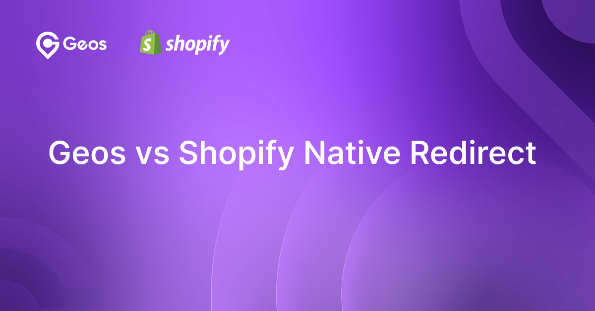 Geos vs Shopify Native Redirect
